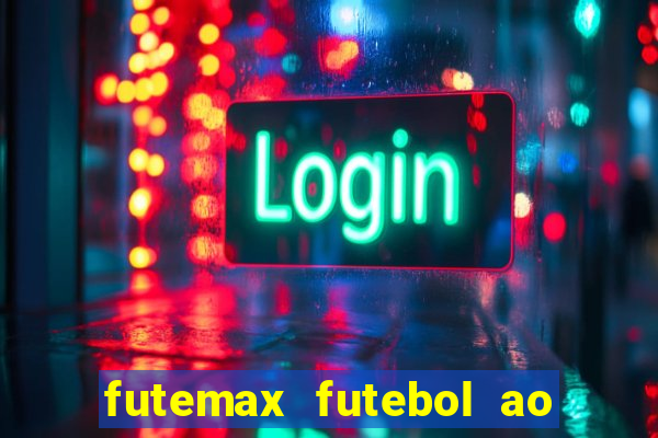 futemax futebol ao vivo online